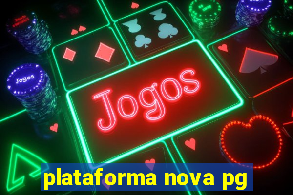 plataforma nova pg